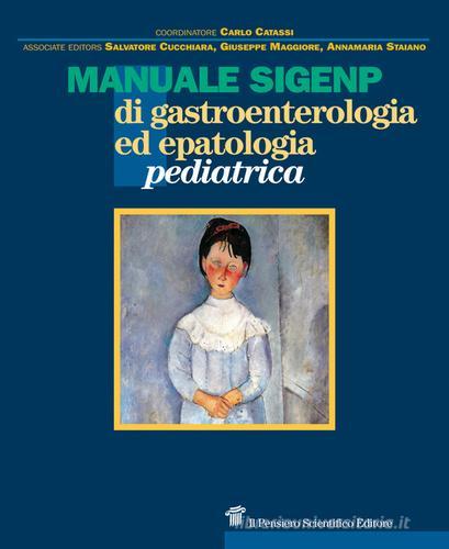 Manuale SIGENP di gastroenterologia ed epatologia pediatrica di Carlo Catassi edito da Il Pensiero Scientifico