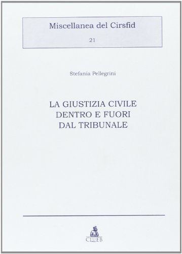 La giustizia civile dentro e fuori dal tribunale di Stefania Pellegrini edito da CLUEB