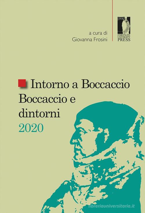 Intorno a Boccaccio/Boccaccio e dintorni 2020. Atti del Seminario internazionale di studi (Certaldo Alta, Casa di Giovanni Boccaccio, 10-11 settembre 2020) edito da Firenze University Press