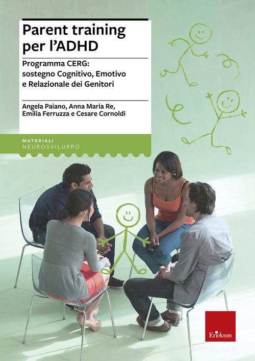 Parent training per l'ADHD. Programma CERG: sostegno cognitivo, emotivo e relazionale dei genitori edito da Centro Studi Erickson