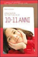 Cosa sapere su tuo figlio di 10-11 anni vol.8 di Rebecca Bergese edito da Erickson