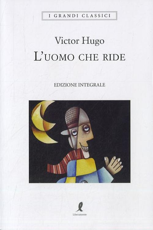 Libro L'uomo che ride. Ediz. integrale di Victor Hugo I grandi classici di Liberamente