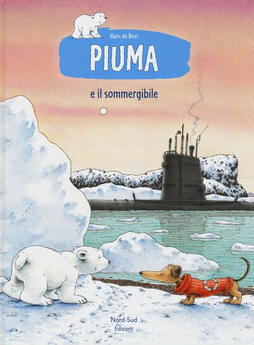 Piuma e il sommergibile. Ediz. a colori di Hans De Beer edito da Nord-Sud