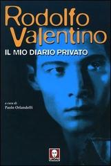Il mio diario privato di Rodolfo Valentino edito da Lindau
