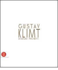 Gustav Klimt. Disegni proibiti. Catalogo della mostra (Pavia, 24 settembre-4 dicembre 2005) edito da Skira