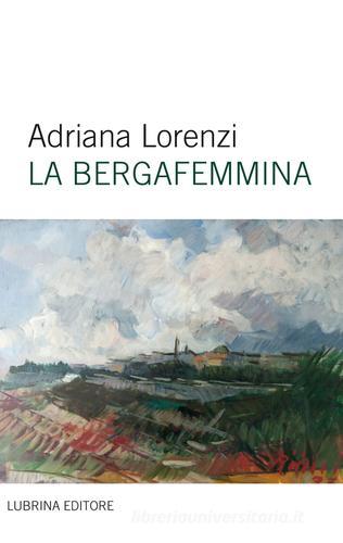La bergafemmina di Adriana Lorenzi edito da Lubrina Bramani Editore