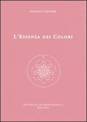 L' essenza dei colori di Rudolf Steiner edito da Editrice Antroposofica