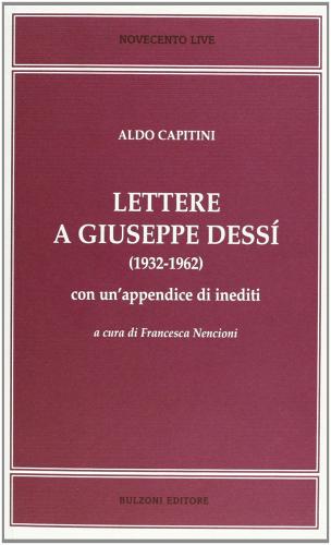 Lettere a Giuseppe Dessì (1932-1962). Con un'appendice di inediti di Aldo Capitini edito da Bulzoni