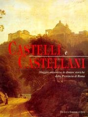 Castelli e castellani. Viaggio attraverso le dimore storiche della provincia di Roma edito da De Luca Editori d'Arte