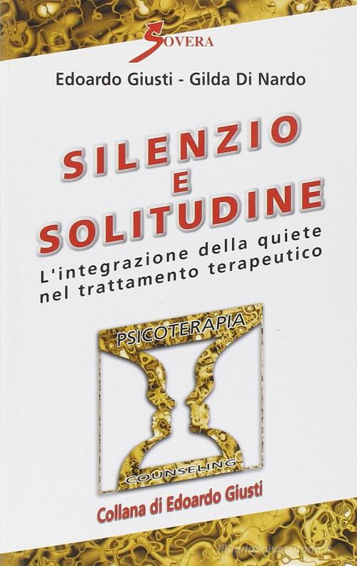 Silenzio e solitudine di Edoardo Giusti, Gilda Di Nardo edito da Sovera Edizioni