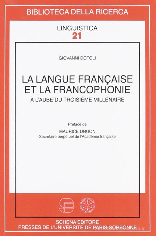 La langue française et la francophonie. A l'aube du troisième millénaire di Giovanni Dotoli edito da Schena Editore