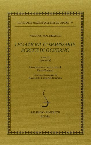 Legazioni. Commissarie. Scritti di governo vol.4 di Niccolò Machiavelli edito da Salerno