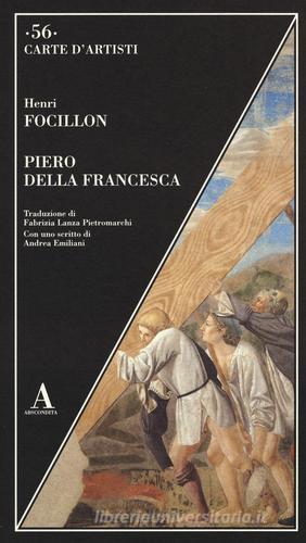 Piero della Francesca di Henri Focillon edito da Abscondita