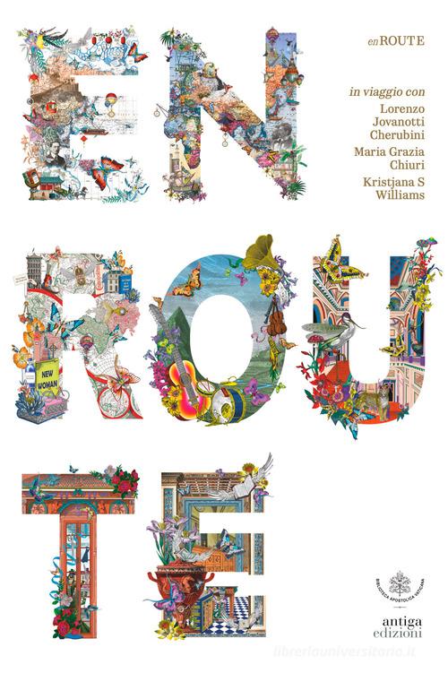 En route. In viaggio con Lorenzo Jovanotti Cherubini, Maria Grazia Chiuri e Kristjana S. Williams edito da Antiga Edizioni