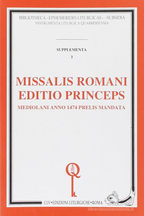 Missalis romani editio princeps. Mediolani anno 1474 prelis mandata (rist. anast.) edito da CLV