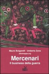Mercenari. Il business della guerra di Mauro Bulgarelli, Umberto Zona edito da Nda Press