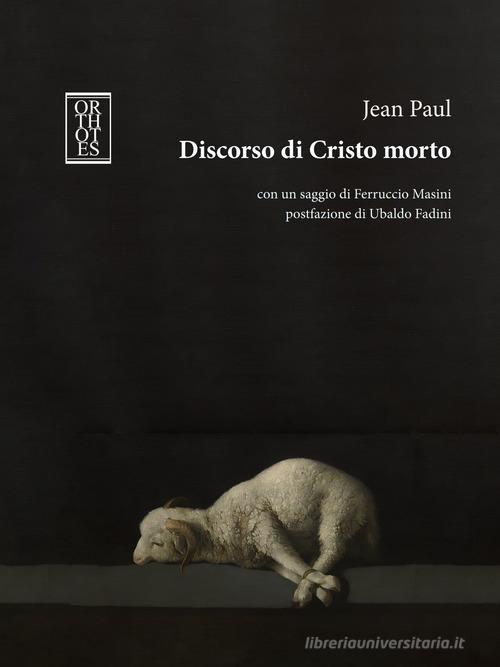 Discorso di Cristo morto di Jean Paul edito da Orthotes