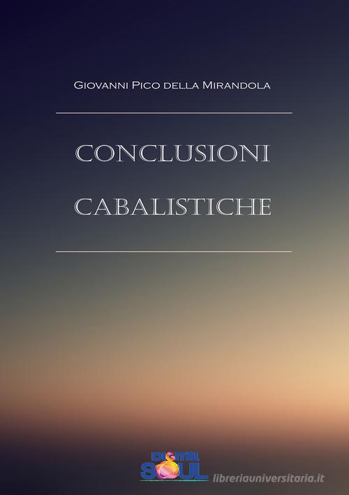 Conclusioni cabalistiche di Giovanni Pico della Mirandola edito da DigitalSoul