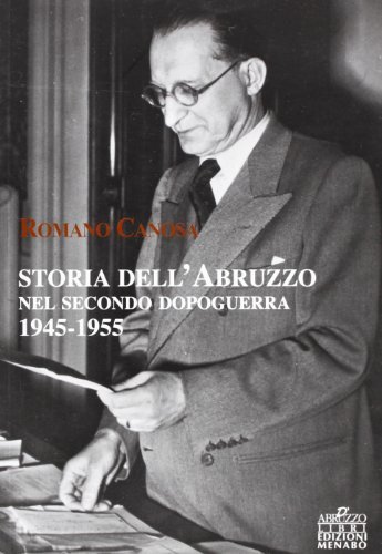 Storia dell'Abruzzo nel secondo dopoguerra (1945-1955) di Romano Canosa edito da Menabò
