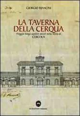 La taverna della Cerqua. Viaggio lungo quattro secoli nella storia di Cercola. Con CD-ROM di Giorgio Mancini edito da Il Quartiere