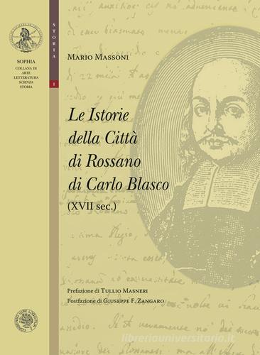 Le istorie della città di Rossano di Carlo Blasco (XVII sec.) di Mario Massoni edito da ConSenso Publishing
