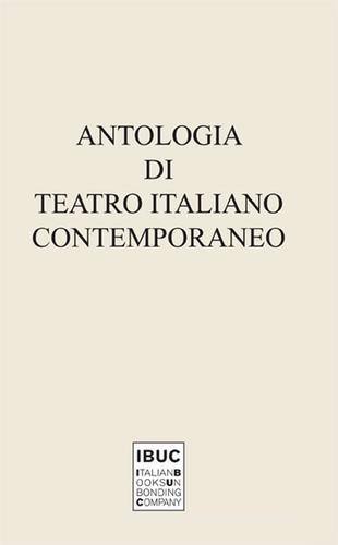 Antologia di teatro italiano contemporaneo edito da IBUC