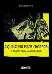 A qualcuno piace l'horror. Il cinema della Hammer Films di Stefano Leonforte edito da LEIMA Edizioni