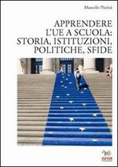 Apprendere l'UE a scuola: storia, istituzioni, politiche, sfide di Marcello Pierini edito da Aras Edizioni