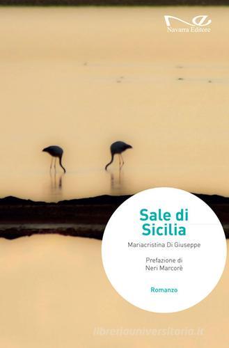 Sale di Sicilia di Mariacristina Di Giuseppe edito da Navarra Editore