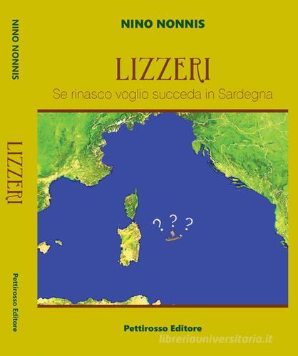 Lizzeri. Se rinasco voglio che succeda in Sardegna di Nino Nonnis edito da Il Pettirosso