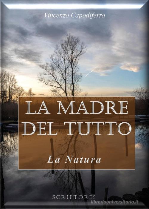 La madre del tutto. La natura di Vincenzo Capodiferro edito da Youcanprint