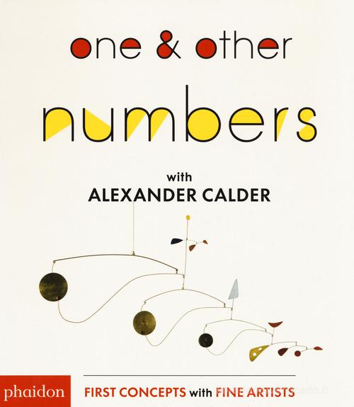 One & other numbers. Ediz. a colori di Alexander Calder edito da Phaidon