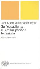Sull'uguaglianza e l'emancipazione femminile di John Stuart Mill, Harriet Taylor edito da Einaudi