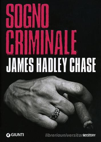 Sogno criminale di James Hadley Chase edito da Giunti Editore