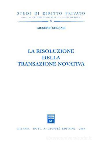 La risoluzione della transazione novativa di Giuseppe Gennari edito da Giuffrè