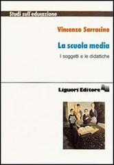 La scuola media. I soggetti e le didattiche di Vincenzo Sarracino edito da Liguori