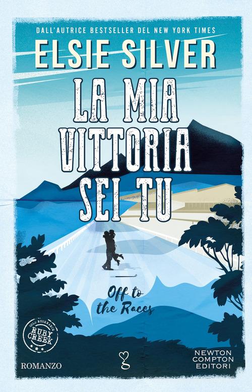 Libro La mia vittoria sei tu. Off to the races di Elsie Silver Anagramma di Newton Compton Editori
