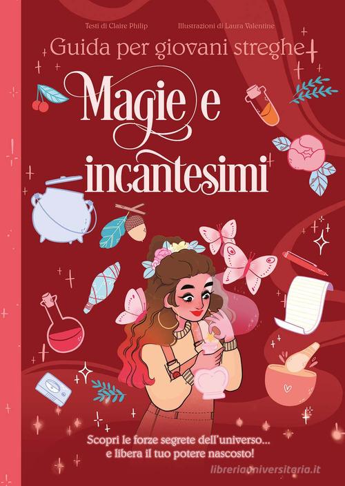 Magie e incantesimi. Guida per giovani streghe di Claire Philip edito da Il Castello