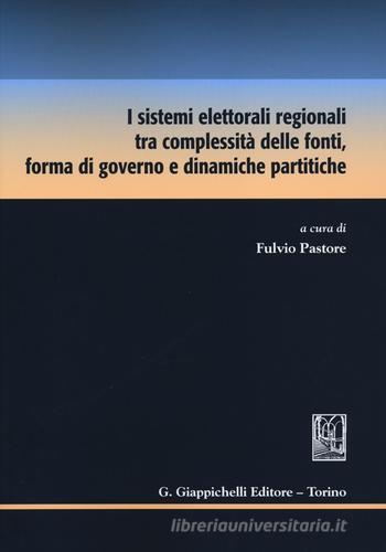 I sistemi elettorali regionali tra complessità delle fonti, forma di governo e dinamiche partitiche edito da Giappichelli