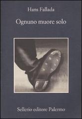 Ognuno muore solo di Hans Fallada edito da Sellerio Editore Palermo