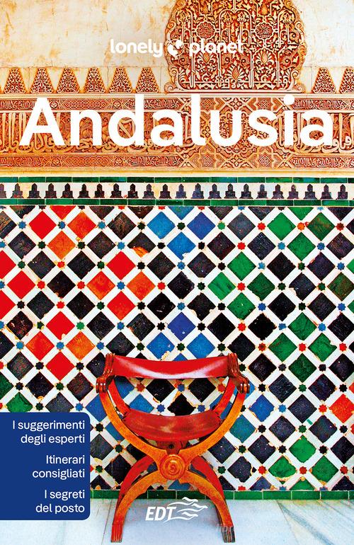 Andalusia di Gregor Clark, Duncan Garwood, Isabella Noble edito da Lonely Planet Italia