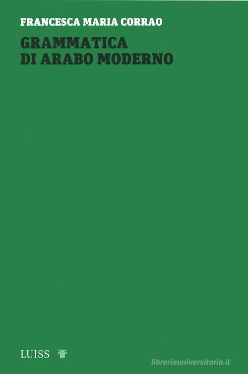 Grammatica di arabo moderno di Francesca Maria Corrao edito da Luiss University Press
