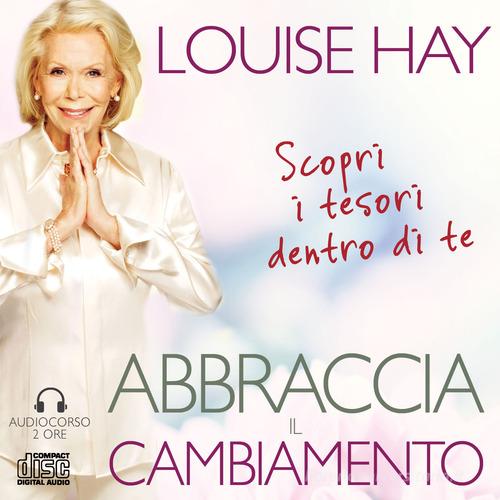 Abbraccia il cambiamento. Audiocorso 2 CD Audio di Louise L. Hay edito da My Life