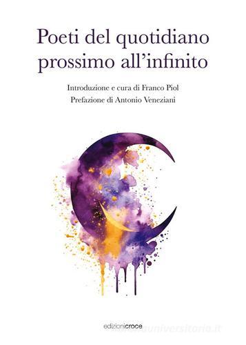 Poeti del quotidiano prossimo all'infinito edito da Croce Libreria