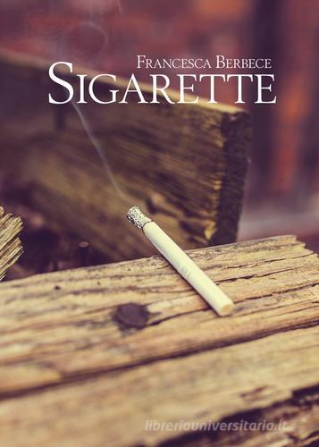 Sigarette di Francesca Berbece edito da PubMe