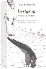 Bertgang. Fantasia onirica di Luigi Fontanella edito da Moretti & Vitali