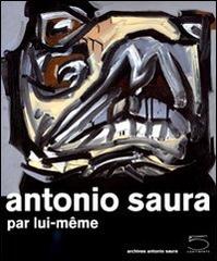 Antonio Saura. Par lui-même edito da 5 Continents Editions