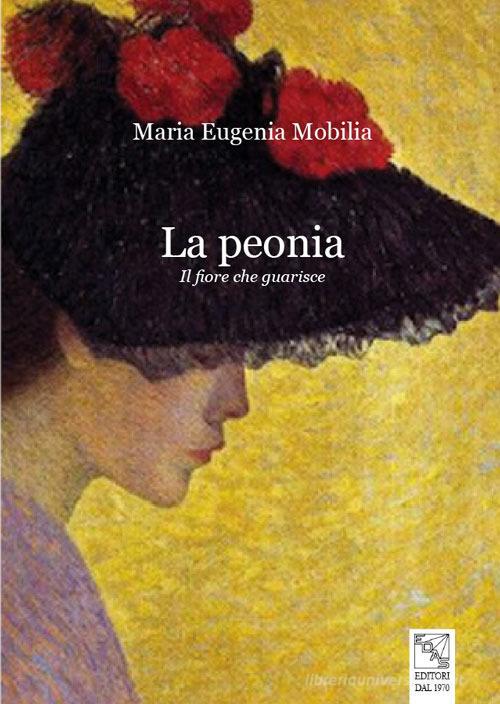 La peonia. Il fiore che guarisce di Maria Eugenia Mobilia edito da EDAS