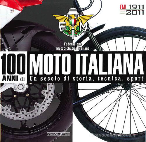 100 anni di moto italiana. 1911-2011. Un secolo di storia, tecnica, sport. Ediz. illustrata edito da Nada