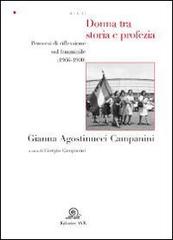Donna tra storia e profezia. Percorsi di riflessione sul femminile (1966-1990) di Gianna Agostinucci edito da AVE